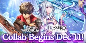 Last Cloudia x Re:ZERO Collaboration Unveiled: Essential Details for Gacha RPG Enthusiasts and Anime Fans